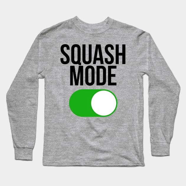 Squash mode ON Long Sleeve T-Shirt by Sloop